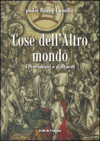 Cose dell'altro mondo. I novissimi e dintorni Cose dell'altro mondo. I novissimi e dintorni