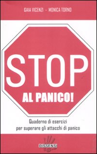 Stop al panico! Quaderno di esercizi per superare gli attacchi di panico Stop al panico! Quaderno di esercizi per superare gli attacchi di panico