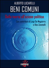 Beni comuni. Dalla teoria all'azione politica Beni comuni. Dalla teoria all'azione politica