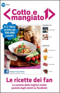 Cotto e mangiato. Le ricette dei fan Cotto e mangiato. Le ricette dei fan