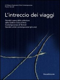 L'intreccio dei viaggi. Catalogo della mostra (Termoli, 23 luglio-1 ottobre 2011) L'intreccio dei viaggi. Catalogo della mostra (Termoli, 23 luglio-1 ottobre 2011)