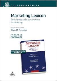 Marketing lexicon. Enciclopedia delle parole chiave di marketing Marketing lexicon. Enciclopedia delle parole chiave di marketing