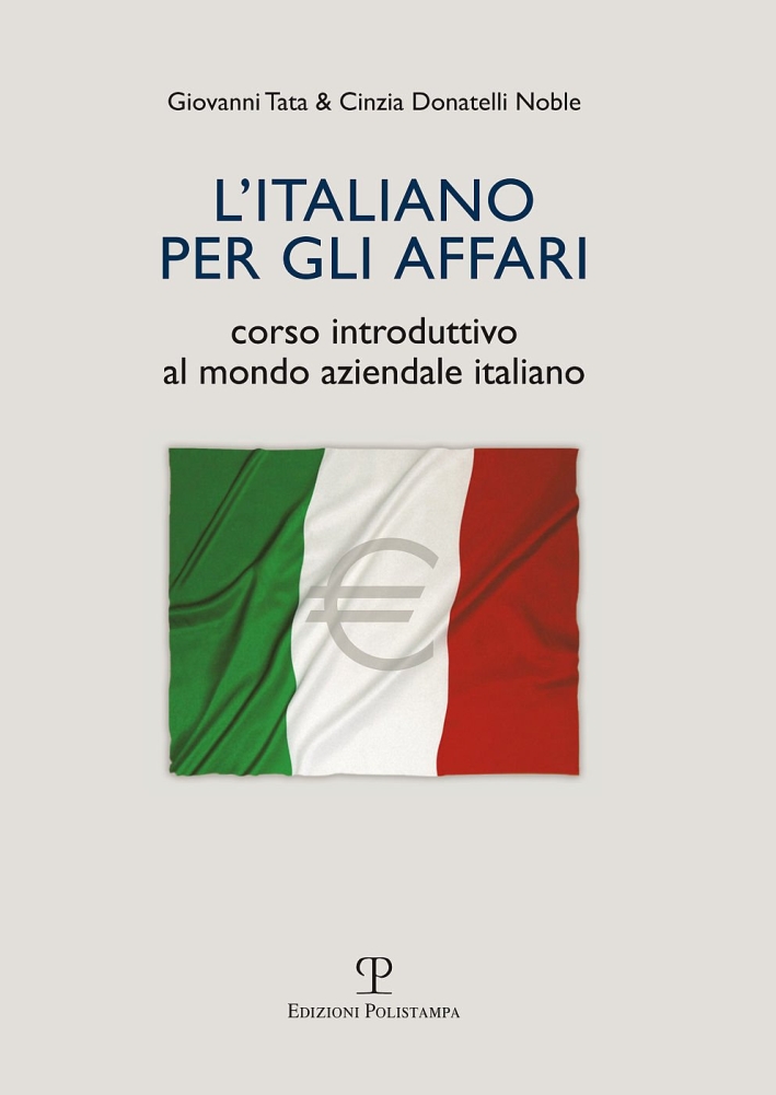L'italiano per gli affari. Corso introduttivo al mondo aziendale italiano L'italiano per gli affari. Corso introduttivo al mondo aziendale italiano