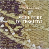 Sculture di tessuto. Percorsi tra arte, artigianato e spiritualità Sculture di tessuto. Percorsi tra arte, artigianato e spiritualità