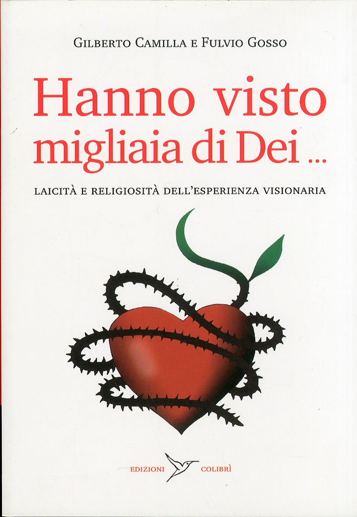 Hanno visto migliaia di dei. Laicità e religiosità dell'esperienza visionaria Hanno visto migliaia di dei. Laicità e religiosità dell'esperienza visionaria