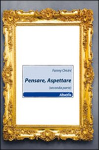 Pensare, aspettare (seconda parte) Pensare, aspettare (seconda parte)