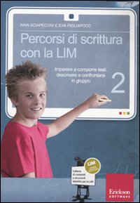 Percorsi di scrittura con la LIM 2. Imparare a comporre testi, descrivere e confrontarsi in gruppo. Con CD-ROM Percorsi di scrittura con la LIM 2. Imparare a comporre testi, descrivere e confrontarsi in gruppo. Con CD-ROM