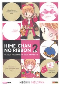 Hime-chan no ribbon. Un fiocco per sognare, un fiocco per cambiare. Vol. 2 Hime-chan no ribbon. Un fiocco per sognare, un fiocco per cambiare. Vol. 2