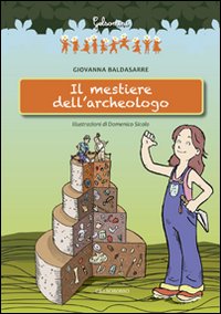 Il mestiere dell'archeologo Il mestiere dell'archeologo