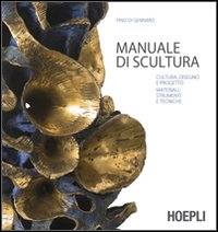 La scultura. Cultura, disegno e progetto. Materiali, strumenti e tecniche. Ediz. illustrata La scultura. Cultura, disegno e progetto. Materiali, strumenti e tecniche. Ediz. illustrata