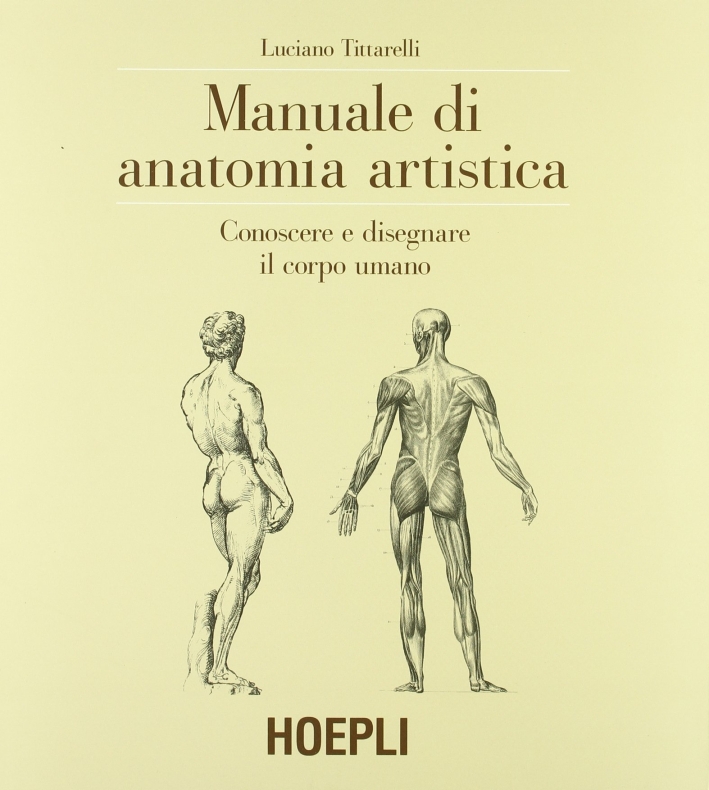 Manuale di anatomia artistica. Conoscere e disegnare il corpo umano. Ediz. illustrata Manuale di anatomia artistica. Conoscere e disegnare il corpo umano. Ediz. illustrata