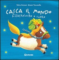 Casca il mondo. Filastrocche e conte. Ediz. illustrata Casca il mondo. Filastrocche e conte. Ediz. illustrata