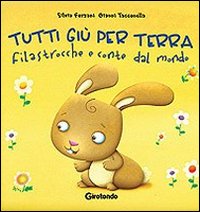 Tutti giù per terra. Filastrocche e conte. Ediz. illustrata Tutti giù per terra. Filastrocche e conte. Ediz. illustrata
