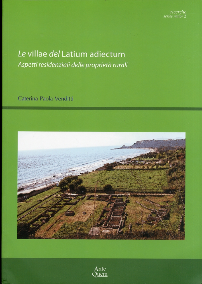 Le Villae del Latinum Adiectum. Aspetti Residenziali delle Proprietà Rurali Le Villae del Latinum Adiectum. Aspetti Residenziali delle Proprietà Rurali