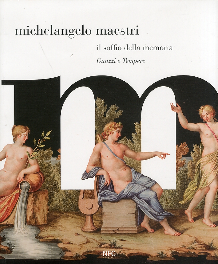 Michelangelo Maestri. Il soffio della memoria. Guazzi e tempere Michelangelo Maestri. Il soffio della memoria. Guazzi e tempere