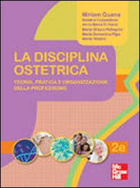 La disciplina ostetrica. Teoria, pratica e organizzazione della professione La disciplina ostetrica. Teoria, pratica e organizzazione della professione