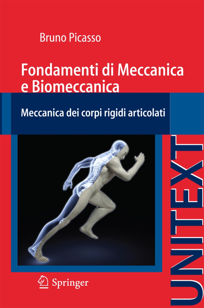 Fondamenti di meccanica e biomeccanica. Meccanica dei corpi rigidi articolati Fondamenti di meccanica e biomeccanica. Meccanica dei corpi rigidi articolati