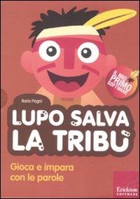 Lupo salva la tribù. Gioca e impara con le parole. Con CD-ROM Lupo salva la tribù. Gioca e impara con le parole. Con CD-ROM