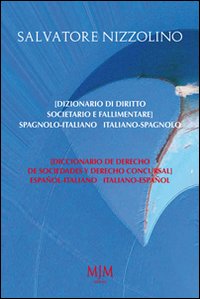 Dizionario di diritto societario e fallimentare. Spagnolo-italiano, italiano-spagnolo. Ediz. bilingue Dizionario di diritto societario e fallimentare. Spagnolo-italiano, italiano-spagnolo. Ediz. bilingue