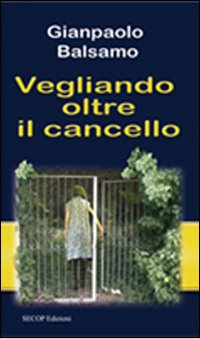 Vegliando oltre il cancello Vegliando oltre il cancello