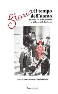 Storia. Il tempo dell'uomo. Spiragli sul Risorgimento Storia. Il tempo dell'uomo. Spiragli sul Risorgimento