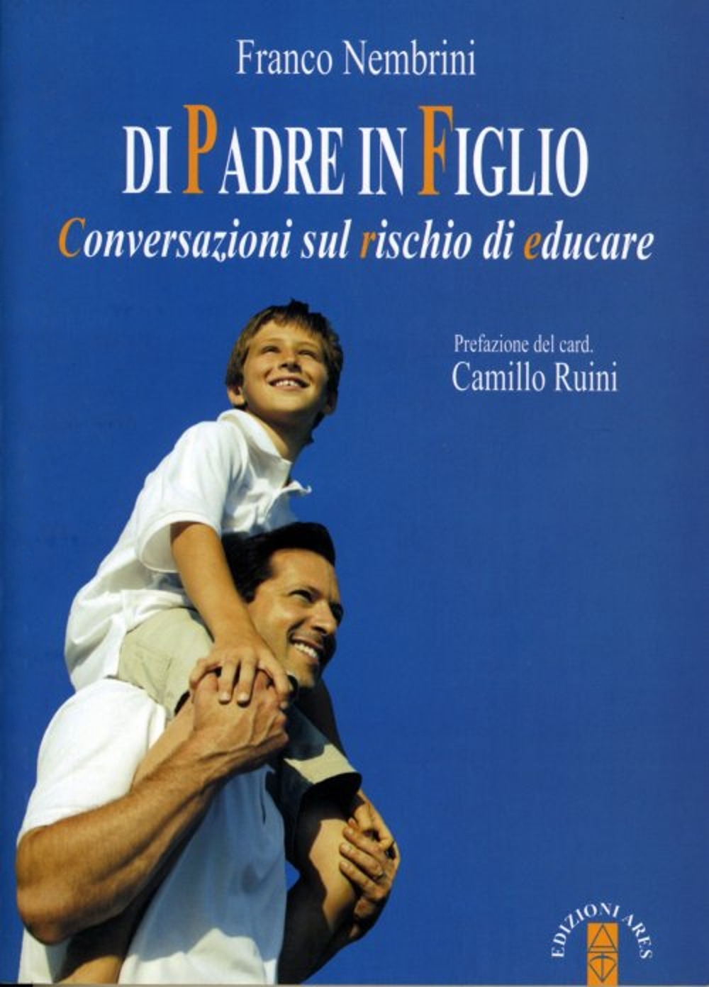 Di padre in figlio. Conversazioni sul rischio di educare Di padre in figlio. Conversazioni sul rischio di educare
