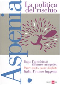 Aspenia. Vol. 53: La politica del rischio Aspenia. Vol. 53: La politica del rischio