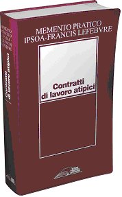Contratti di lavoro atipici. Contratti flessibili e agevolati. Categorie speciali e lavoro autonomo Contratti di lavoro atipici. Contratti flessibili e agevolati. Categorie speciali e lavoro autonomo