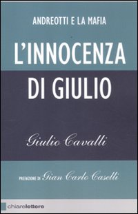 L'innocenza di Giulio. Andreotti e la mafia L'innocenza di Giulio. Andreotti e la mafia