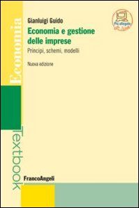 Economia e gestione delle imprese. Principi, schemi, modelli Economia e gestione delle imprese. Principi, schemi, modelli
