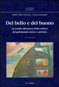 Del bello e del buono. La scuola alla prova della cultura del patrimonio storico artistico Del bello e del buono. La scuola alla prova della cultura del patrimonio storico artistico