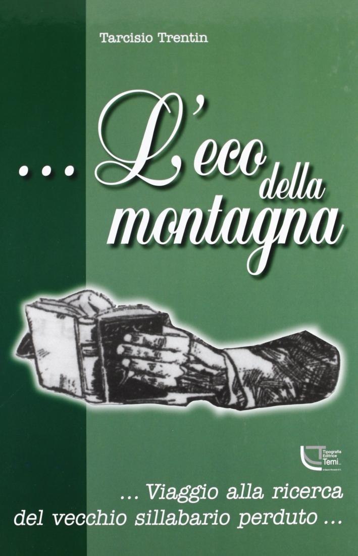 L'eco della montagna... Viaggio alla ricerca del vecchio sillabario perduto... L'eco della montagna... Viaggio alla ricerca del vecchio sillabario perduto...