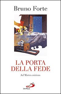La porta della fede. Sul mistero cristiano La porta della fede. Sul mistero cristiano