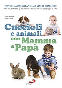 Cuccioli e animali con mamma e papà Cuccioli e animali con mamma e papà