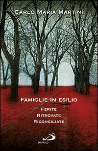Famiglie in esilio. Ferite, ritrovate, riconciliate Famiglie in esilio. Ferite, ritrovate, riconciliate