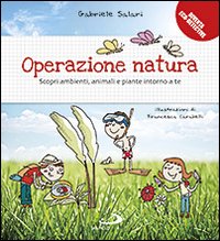 Operazione natura. Scopri ambienti, animali e piante intorno a te Operazione natura. Scopri ambienti, animali e piante intorno a te