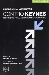 Contro Keynes. Presunzioni fatali e stregonerie economiche