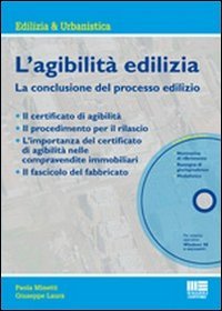 L'Agibilità Edilizia. La Conclusione del Processo Edilizio. con CD-ROM