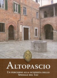 Altopascio. Un Percorso alla Scoperta dell'Ospedale del Tau