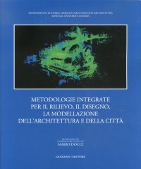 Metodologie integrate per il rilievo, il disegno, la modellazione dell'architettura e della città