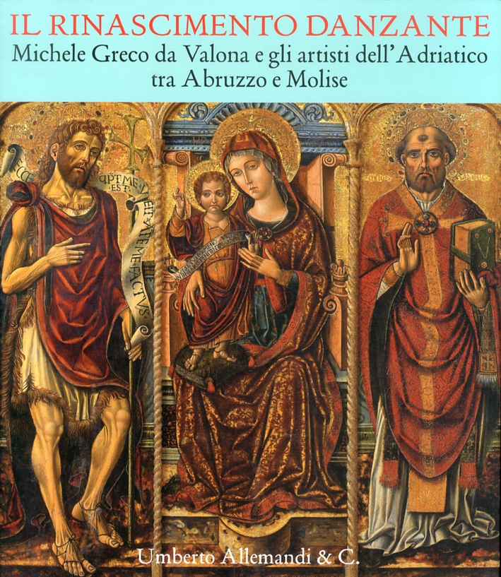 Il Rinascimento Danzante. Michele Greco da Valona e gli Artisti dell'Adriatico tra Abruzzo e Molise