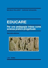 Educare. Per una pedagogia intesa come scienza pratico-progettuale