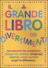 Il grande libro dei divertimenti Il grande libro dei divertimenti
