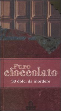 Puro cioccolato. 30 dolci da mordere Puro cioccolato. 30 dolci da mordere