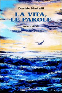 La vita, le parole La vita, le parole