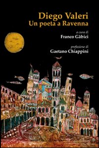 Diego Valeri. Un poeta a Ravenna Diego Valeri. Un poeta a Ravenna