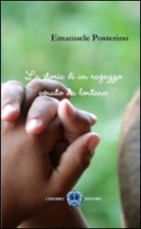 La storia di un ragazzo venuto da lontano La storia di un ragazzo venuto da lontano