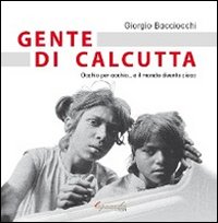 Gente di Calcutta. Occhio per occhio... e il mondo diventa cieco Gente di Calcutta. Occhio per occhio... e il mondo diventa cieco