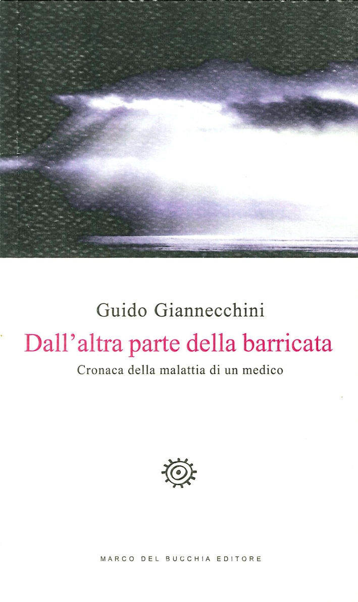 Dall'altra parte della barricata. Cronaca della malattia di un medico Dall'altra parte della barricata. Cronaca della malattia di un medico