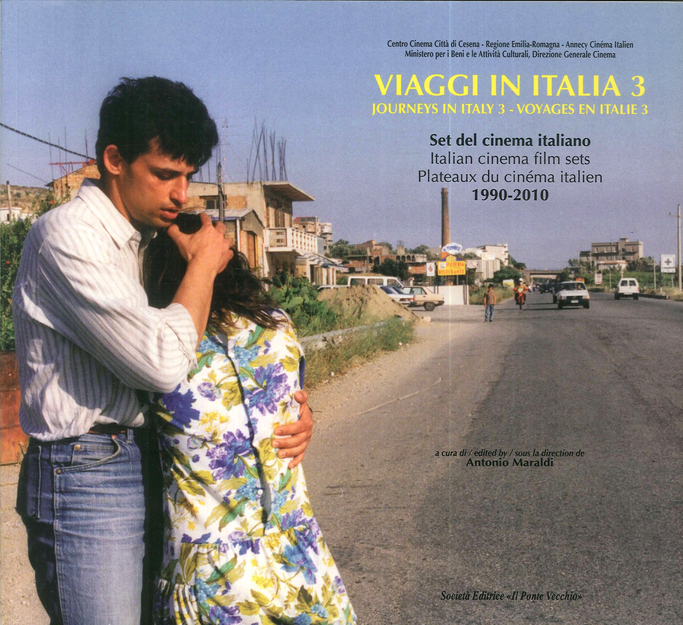 Viaggi in Italia. Set del cinema italiano (1990-2010). Vol. 3. Journeys in Italy. Italian cinema film sets. Voyages en Italie. Plateaux du cinema italien 1990-2010 Viaggi in Italia. Set del cinema italiano (1990-2010). Vol. 3. Journeys in Italy. Italian cinema film sets. Voyages en Italie. Plateaux du cinema italien 1990-2010